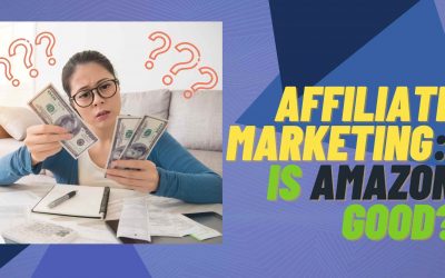 Affiliate Marketing: Is Amazon Good?