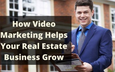 How Video Marketing Helps Your Real Estate Business Grow