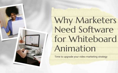 Why Marketers Need Software for Whiteboard Animation