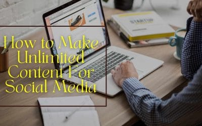How to Make Unlimited Content For Social Media