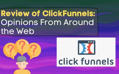 Review of ClickFunnels: Opinions From Around the Web