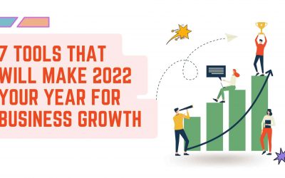 7 Tools That Will Make 2022 Your Year For Business Growth