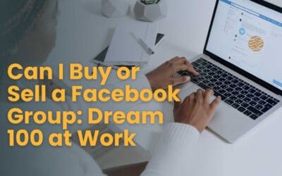 Can I Buy or Sell a Facebook Group: Dream 100 at Work