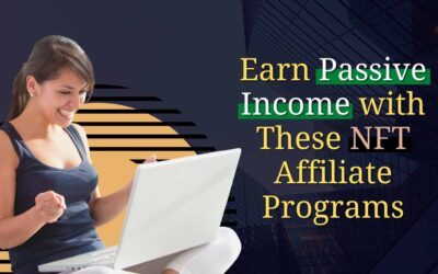 Earn Passive Income with These NFT Affiliate Programs