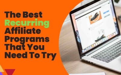 The Best Recurring Affiliate Programs That You Need To Try
