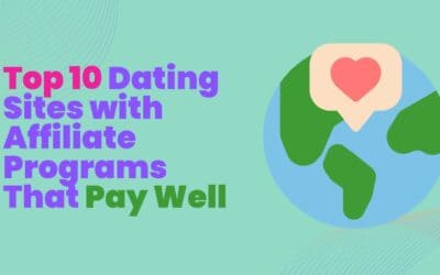 Top 10 Dating Sites with Affiliate Programs That Pay Well
